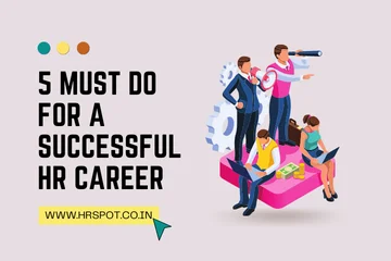 5 'Must To Do' for a successful HR career (2023)