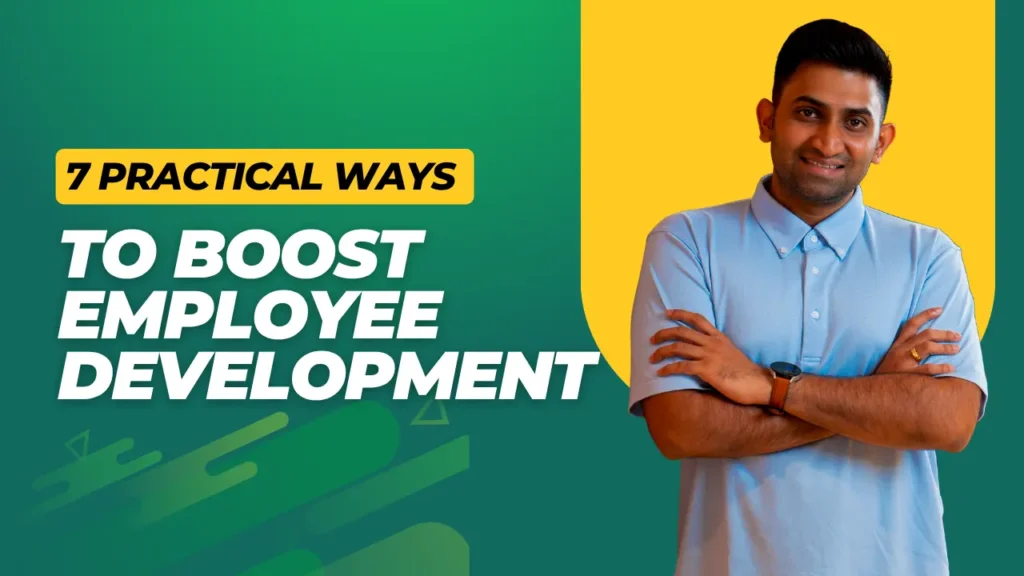 7 Practical Ways to Boost Employee Development