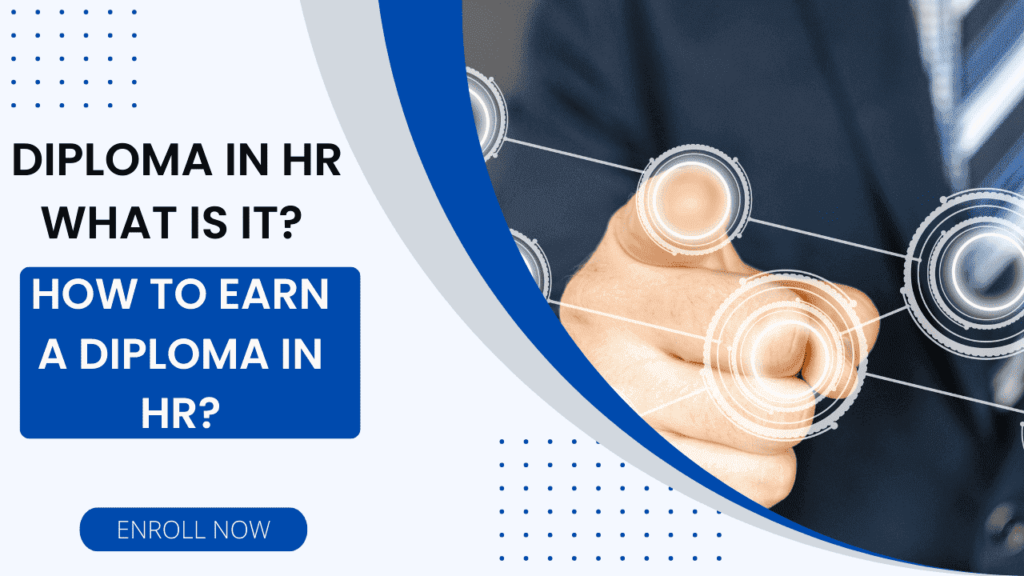 Diploma In HR - What Is It? How To Earn A Diploma In HR?