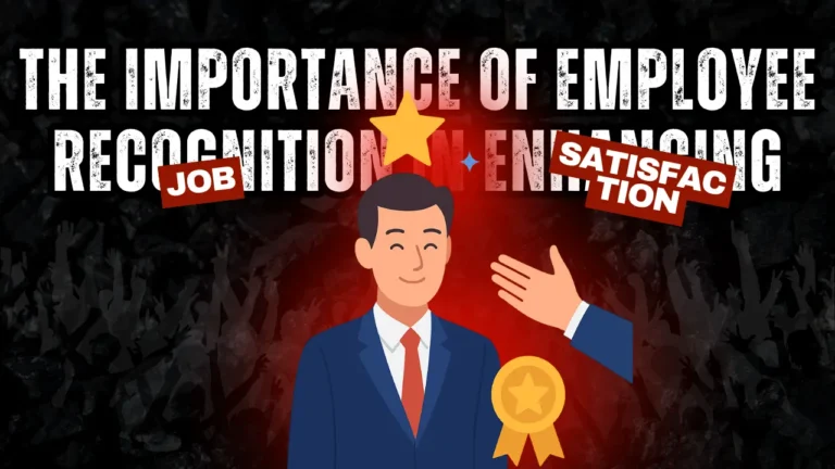 The Importance of Employee Recognition in Enhancing jOB sATISFACTION