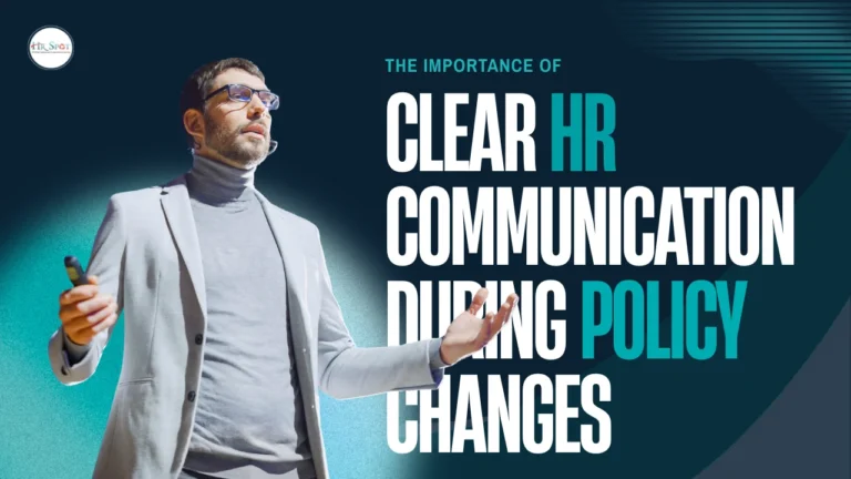 The Importance Of Clear HR Communication During Policy Changes